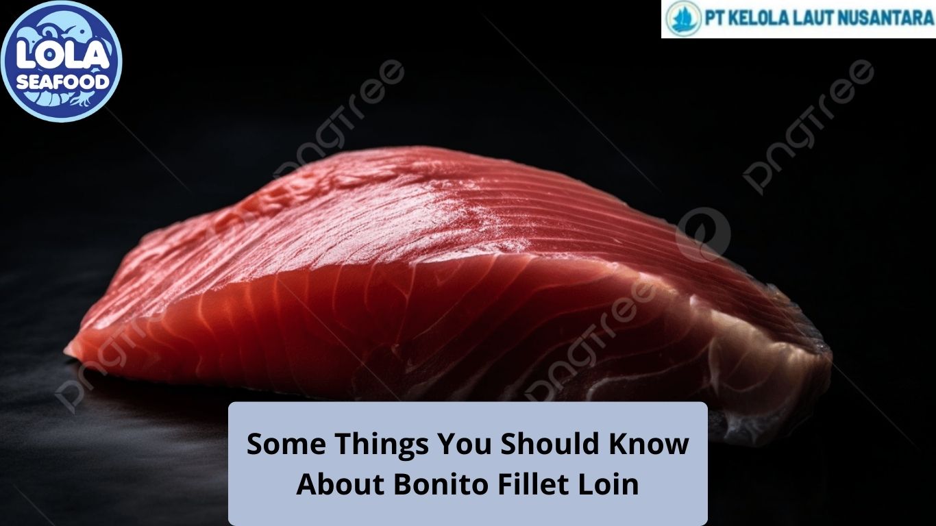 Some Things You Should Know About Bonito Fillet Loin